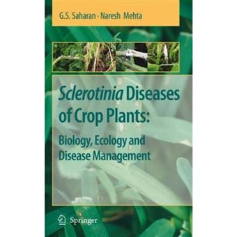 Sclerotinia Diseases of Crop Plants: Biology, Ecology and Disease Management - Paperback - 2010 - 1