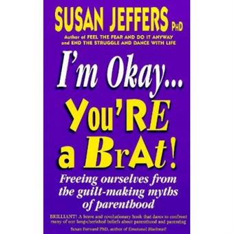 Freeing Ourselves From The Mad Myths Of Parenthood: Letting Go Of The Guilt And Trusting Who We Are: Freeing Ourselves From The Guilt-Making Myths Of Parenthood - [Version Originale] - 1