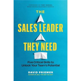 The Sales Leader They Need: Five Critical Skills to Unlock Your Team's Potential - 1