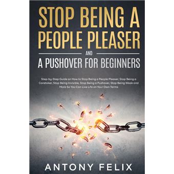Stop Being A People Pleaser And A Pushover For Beginners - 1