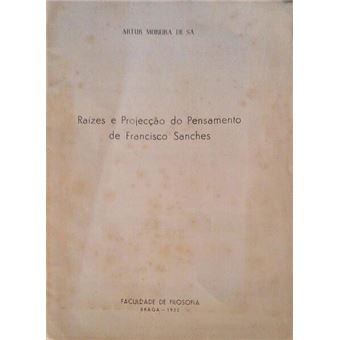 Raízes e projecção do pensamento de francisco sanches. - 1