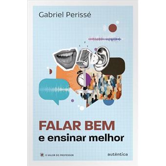 Falar Bem E Ensinar Melhor (Coleção O Valor Do Professor, Vol. 5) - 1