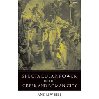 Spectacular Power in the Greek and Roman City - Paperback - 2006 - 1