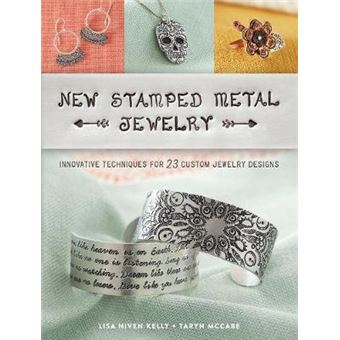 New Stamped Metal Jewelry Innovative Techniques For 23 Custom Jewelry Designs - 1