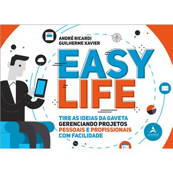 Easy Life - Tire as Idéias da Gaveta Gerenciando Projetos, Pessoas e Profissionais com Facilidade - 1