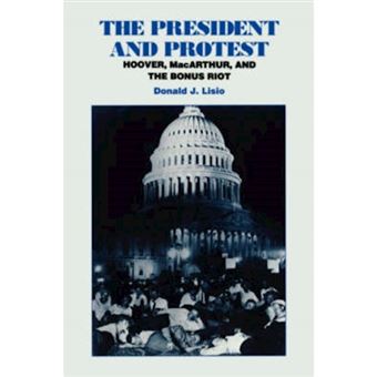 The President and Protest - Hoover, MacArthur and the Bonus March - Paperback - 1994 - 1
