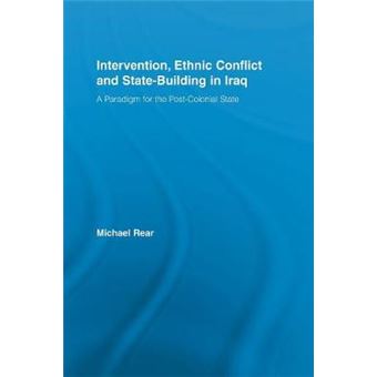 Intervention, Ethnic Conflict and State-Building in Iraq - A Paradigm for the Post-Colonial State - Paperback - 2012 - 1