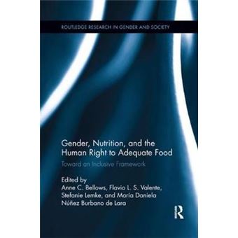 Gender, Nutrition, And The Human Right To Adequate Food Toward An Inclusive Framework Routledge Research In Gender And Society - 1