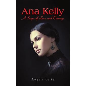 Ana Kelly A Saga Of Love And Courage - 1