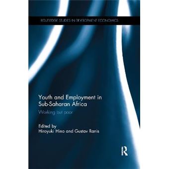 Youth And Employment In Subsaharan Africa Working But Poor 107 Routledge Studies In Development Economics - 1