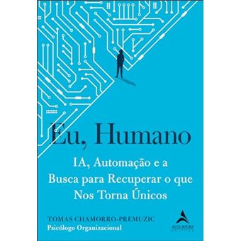Eu, Humano: Ia, Automação E A Busca Para Recuperar O Que Nos Torna Únicos - 1
