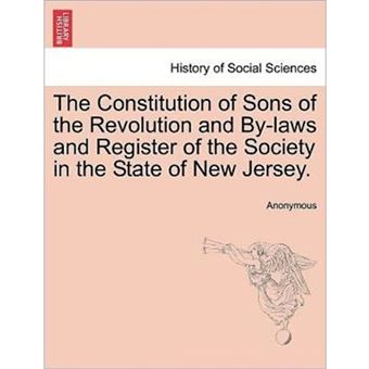 The Constitution of Sons of the Revolution and By-Laws and Register of the Society in the State of New Jersey. - Paperback / softback - 2011 - 1