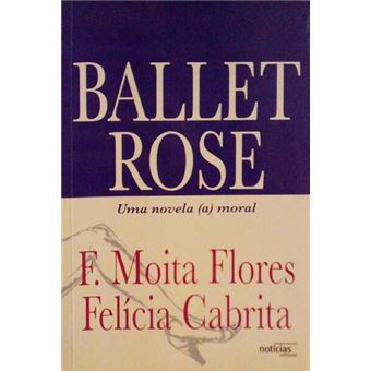 Ballet rose, uma novela (a)moral. [2.ª edição] - 1