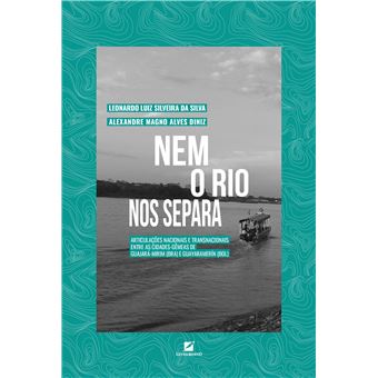 Nem O Rio Nos Separa: Articulações Nacionais E Transnacionais Entre As Cidades-Gêmeas De Guajará-Mirim (Bra) E Guayarame - 1