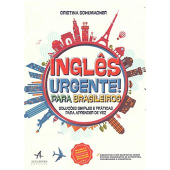 Inglês Urgente! para Brasileiros. Soluções Simples e Práticas para Aprender de Vez - 1