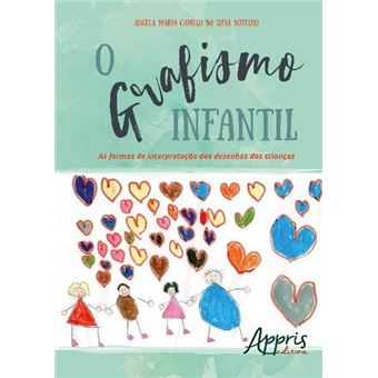 O Grafismo Infantil: As Formas De Interpretacao Dos Desenhos Das Crian - 1