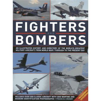 Fighters and Bombers: Two Illustrated Encyclopedias - A History and Directory of the World's Greatest Military Aircraft, from World War I Through to the Present Day - Hardback - 2013 - 1