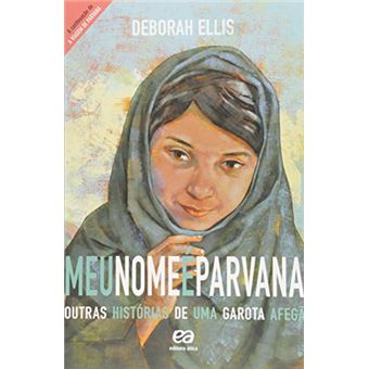 Meu Nome É Parvana. Outras Histórias de Uma Garota Afegã. A Continuação de a Viagem de Parvana - 1