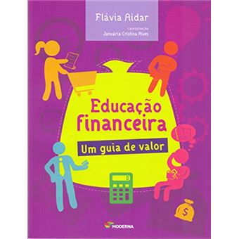 Educação Financeira. Um Guia de Valor - Coleção Informação e Diálogo - 1