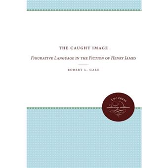 The Caught Image - Figurative Language in the Fiction of Henry James - Paperback - 2012 - 1