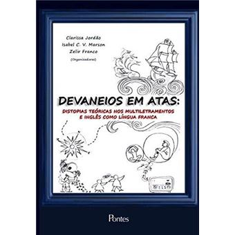 Devaneios em Atas. Distopias Teóricas nos Multiletramentos e Inglês Como Língua Franca - 1