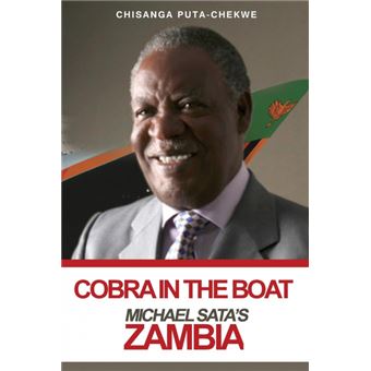 Cobra In The Boat: Michael Sata'S Zambia - 1