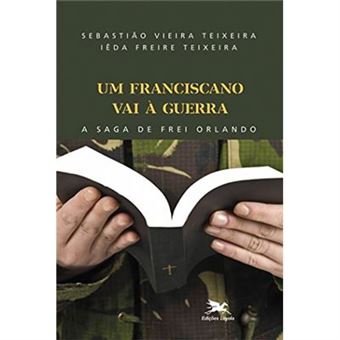 Um Franciscano Vai À Guerra. A Saga De Frei Orlando - 1
