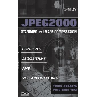 JPEG 2000 Standard for Image Compression - Concepts, Algorithms and VLSI Architectures - Hardback - 2005 - 1