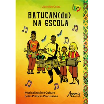 Batucan(Do) Na Escola: Musicalização E Cultura Pelas Práticas Percussivas - 1