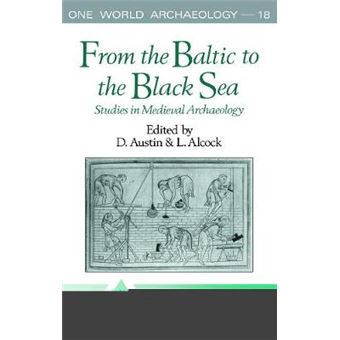 From the Baltic to the Black Sea - Studies in Medieval Archaeology : World Archeological Congress : Selected Edited Papers - Hardback - 1990 - 1