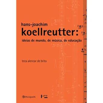 Hans- Joachim Koellreutter. Ideias De Mundo, De Música, De Educação - 1