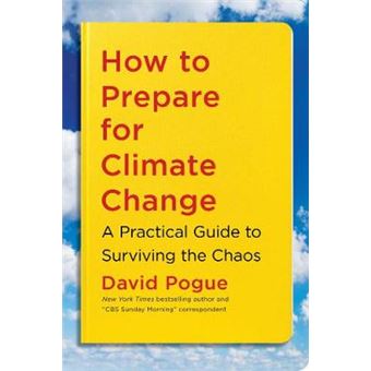 How To Prepare For Climate Change A Practical Guide To Surviving The Chaos - 1