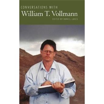 Conversations With William T Vollmann Literary Conversations Series - 1