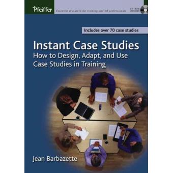 Instant Case Studies - How to Design, Adapt, and Use Case Studies in Training - Paperback - 2003 - 1