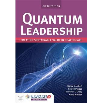 Quantum Leadership Creating Sustainable Value In Health Care - 1