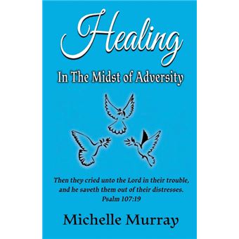 Healing in the Midst of Adversity - Paperback / softback - 2013 - 1