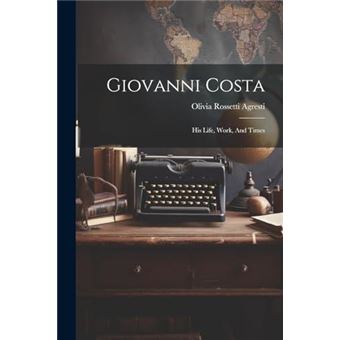 Giovanni Costa His Life Work And Times - 1