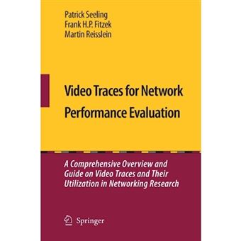 Video Traces for Network Performance Evaluation - A Comprehensive Overview and Guide on Video Traces and Their Utilization in Networking Research - Paperback - 2014 - 1