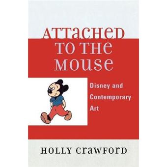 Attached to the Mouse : Disney and Contemporary Art - 1