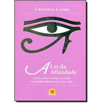 A Lei da Afinidade. Como Atrair O Amor, A Saúde E A Prosperidade para A Sua Vida - 1