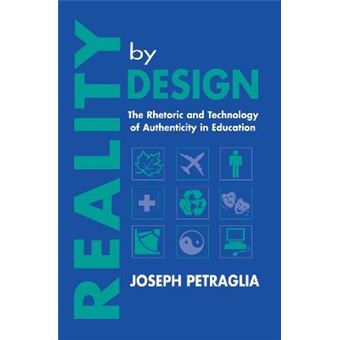 Reality by Design - Rhetoric and Technology of Authenticity in Education - Hardback - 1998 - 1