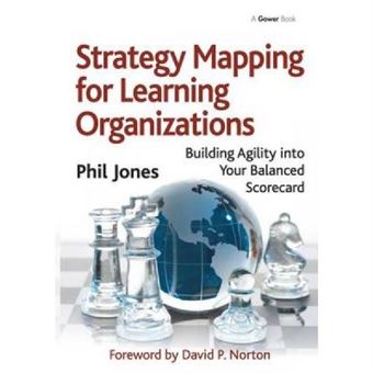 Strategy Mapping For Learning Organizations - [Version Originale] - 1