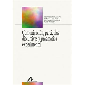 Comunicación, Partículas Discursivas Y Pragmática Experimental - 1