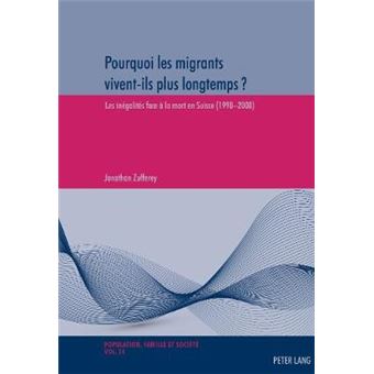 Pourquoi Les Migrants Viventils Plus Longtemps Les Ingalits Face La Mort En Suisse 19902008 24 Population, Famille Et Socit Population, Family, And Soc - 1