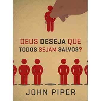 Deus Deseja que Todos Sejam Salvos? - 1