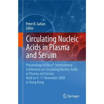 Circulating Nucleic Acids in Plasma and Serum - Proceedings of the 6th International Conference on Circulating Nucleic Acids in Plasma and Serum Held on 9-11 November 2009 in Hong Kong. - Hardback - 2010 - 1