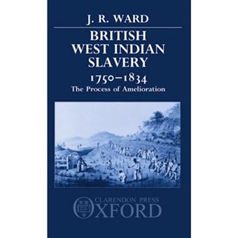 British West Indian Slavery, 1750-1834 - The Process of Amelioration - Hardback - 1988 - 1