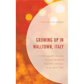 Growing Up In Walltown, Italy An Ethnographic Account Of Early Childhood Education And Care In An Italian Town - 1