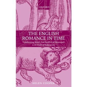The English Romance in Time - Transforming Motifs from Geoffrey of Monmouth to the Death of Shakespeare - Paperback - 2008 - 1