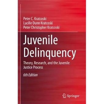 Juvenile Delinquency Theory, Research, and the Juvenile Justice Process - 1